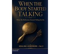 Healing Homework: Volume 2: When My Reflection Started Telling On Me