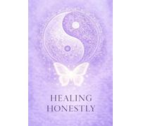 Healing Honestly: Real Reflections for Growth, Grace, and Emotional Healing