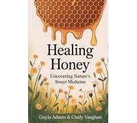 Healing Honey: Uncovering Nature's Sweet Medicine