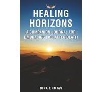 Healing Horizon Journal: A Guided Companion to Embracing Life After Death