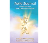Healing Horizons Reiki One Healing Journal: To support you on your 21 day healing as part of your Reiki One Training
