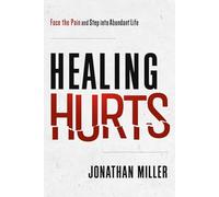 Healing Hurts: Face the Pain and Step into Abundant Life