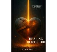 Healing Hurts too: Whispers from a Worshiper Who Forgot How to Pray