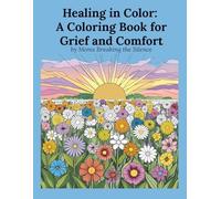 Healing in Color: A Coloring Book for Grief and Comfort by Moms Breaking the Silence