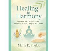 Healing in Harmony: Natural and integrative approaches to cancer recovery