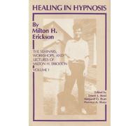 Healing in Hypnosis: The Seminars, Workshops, and Lectures of Milton H. Erickson: 001