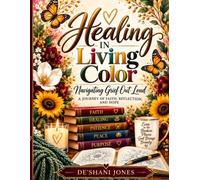 Healing in Living Color: Navigating Grief Out Loud
