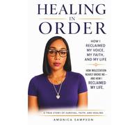 Healing in Order: How I Reclaimed My Voice, My Faith, and My Life
