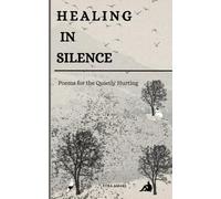 HEALING IN SILENCE: Poems for the Quietly Hurting