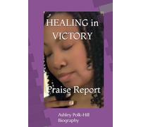 HEALING in VICTORY "An HIV/AIDS Praise Report": Ashley Polk-Hill Biography
