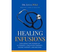 Healing Infusions: Exploring the Power of IV Therapy, Chelation Therapy, Ozone Therapy, and Beyond