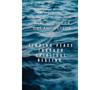 Healing: Inside Out and Outside In: Finding Peace through Spiritual Healing