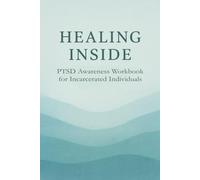 Healing Inside: PTSD Awareness Workbook for Incarcerated Individuals