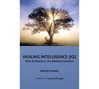 Healing Intelligence (IQ); Faith and Medicine: The Wellness Solution