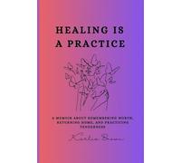 Healing Is a Practice