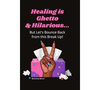 Healing is Ghetto and Hilarious: But Let's Bounce Back from this Break Up