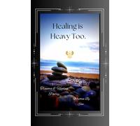 Healing is heavy too.: poetry on trauma and healing