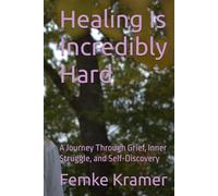 Healing Is incredibly Hard: A Journey Through Grief, Inner Struggle, and Self-Discovery