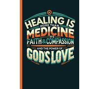 Healing Is More Than Medicine It's Faith and Compassion and The Power of God's Love