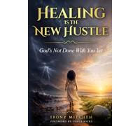 Healing Is New Hustle: God's Not Done with You Yet