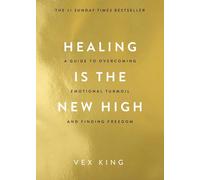 Healing Is the New High : A Guide to Overcoming Emotional Turmoil and Finding Fr