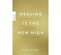 Vex King Sabine Healing Is the New High - Traumata loslassen und inn (Tascabile)