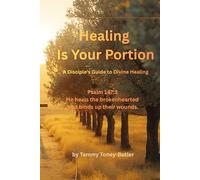 Healing Is Your Portion: A Disciple's Guide to Divine Healing: 1