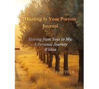 Healing Is Your Portion Journal: Moving from Your to My, A Personal Journey Within: 2