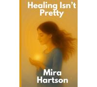 Healing Isn't Pretty