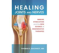 Healing Joints and Nerves: Immune Stimulation and the New Science of Regenerative Therapies
