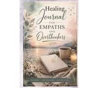 Healing Journal for Empaths and Overthinkers: Feel Deeply, Rest Your Mind, Find Peace Within