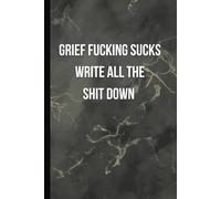 Healing Journal "Grief F*cking Sucks, Write All the Sh*t Down" Black Gold Marble Notebook | Inspirational thoughtful Gift for Her, Women, Friend, Mom ... boss student 6x9 120 College Ruled Pages