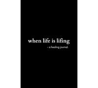 Healing journal: when life is lifing