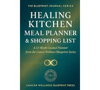 Healing Kitchen Meal Planner & Shopping List: A 12-Week Guided Journal for Mindful Nutrition and Daily Renewal