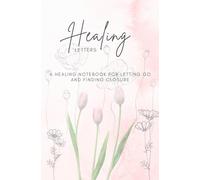 Healing Letters: Elegant Healing Notebook | 160 Pages to Reflect, Release Stress, and Recover Emotionally | Calm Your Mind, Heal Your Heart | Perfect Gift for Her or Him | 5.25x8" A5