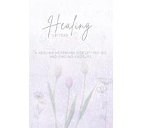 Healing Letters Lavender Edition: Elegant Healing Notebook | 160 Pages to Reflect, Release Stress, and Recover Emotionally | Calm Your Mind, Heal Your Heart | Perfect Gift for Her or Him | 5.25x8" A5
