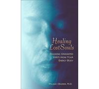 Healing Lost Souls: Releasing Unwanted Spirits from Your Energy Body