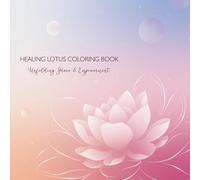 Healing Lotus Coloring Book for Adults: Inspirational Designs for Relaxation, Stress Relief & Self-Discovery