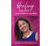 Healing Loudly: No more Shame. No more Silence.