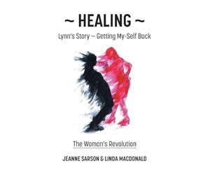 Healing: Lynn's Story - Getting My-Self Back The Woman's Revolution
