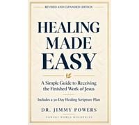 Healing Made Easy: A Simple Guide to Receiving the Finished Work of Jesus