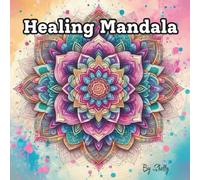 Healing Mandala: A Coloring Journey for Calm Healing and Inner Peace