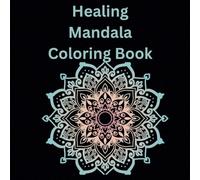 Healing Mandala Coloring Book: Relaxing and Calming Coloring Book for ages 10-99