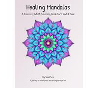 Healing Mandalas: A Calming Adult Coloring Book for Mind & Soul