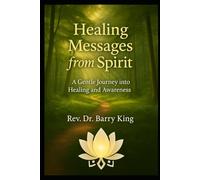 Healing Messages from Spirit: A Gentle Journey Into Healing and Awareness