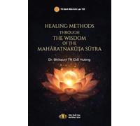 Healing Methods Through The Wisdom Of The Mah¿ratnak¿¿a S¿tra