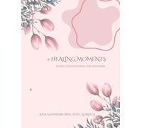 Healing Moments: A 30 Day Guided Journal for New Moms