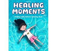 Healing Moments Vol. 3: Healing with Nature - A Cozy, Comforting Coloring Book for Gentle Self-Care