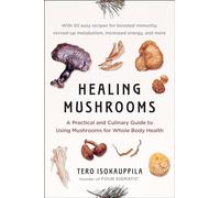 Tero Isokauppila – Funghi curativi – Guida pratica e culinaria per la salute del corpo – Tascabile