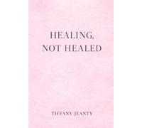 HEALING...NOT HEALED